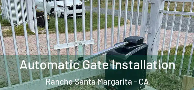  Automatic Gate Installation Rancho Santa Margarita - CA