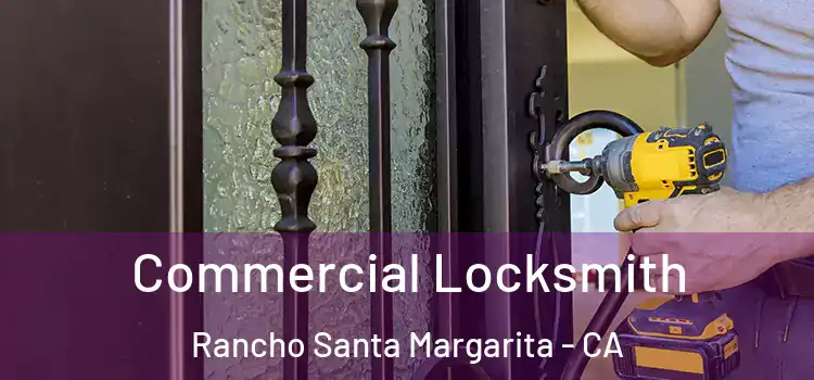  Commercial Locksmith Rancho Santa Margarita - CA