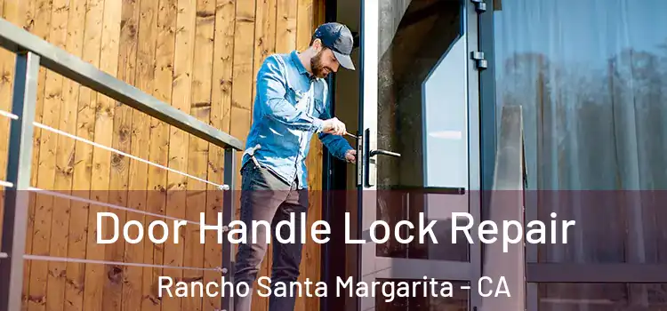  Door Handle Lock Repair Rancho Santa Margarita - CA
