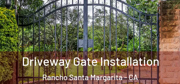 Driveway Gate Installation Rancho Santa Margarita - CA