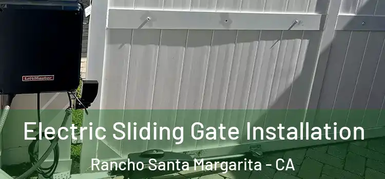  Electric Sliding Gate Installation Rancho Santa Margarita - CA
