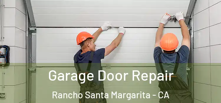  Garage Door Repair Rancho Santa Margarita - CA