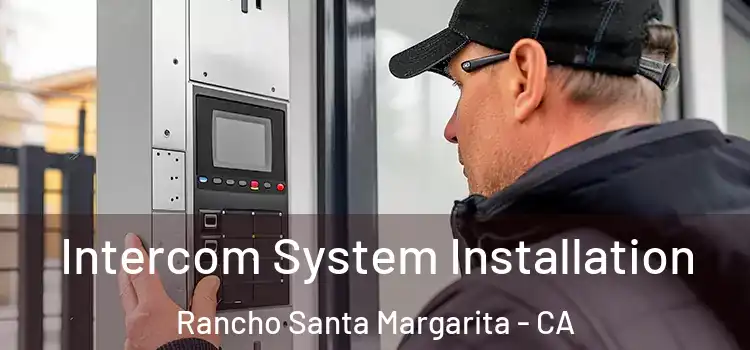  Intercom System Installation Rancho Santa Margarita - CA