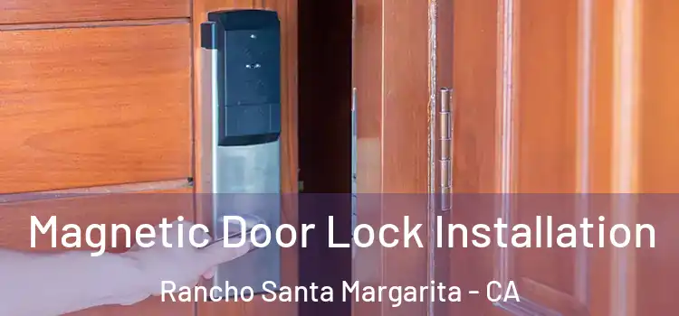  Magnetic Door Lock Installation Rancho Santa Margarita - CA