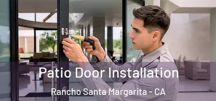 Patio Door Installation Rancho Santa Margarita - CA