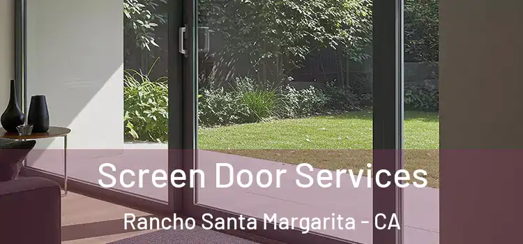 Screen Door Services Rancho Santa Margarita - CA