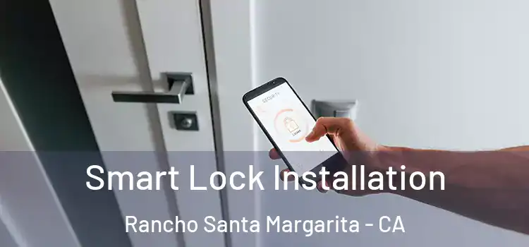 Smart Lock Installation Rancho Santa Margarita - CA